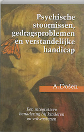 Psychische stoornissen, gedragsproblemen en verstandelijke handicap - A. Dosen (ISBN 9789023241010)