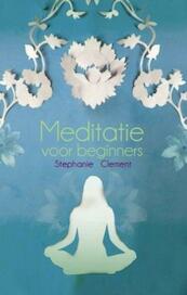 Meditatie voor beginners - Stephanie Clement (ISBN 9789045311548)