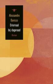 Driemaal bij dageraad - Alessandro Baricco (ISBN 9789023477709)