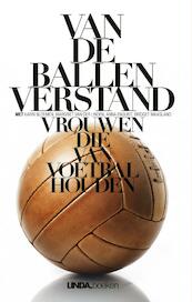 Van de ballen verstand - Margriet van der Linden, Antoinnette Scheulderman, Eva Hoeke, Anna Enquist (ISBN 9789038899022)