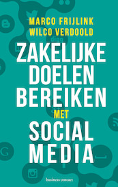 Zakelijke doelen bereiken met sociale media - Marco Frijlink, Wilco Verdoold (ISBN 9789047007937)