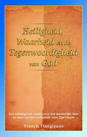 Heiligheid, waarheid en de Tegenwoordigheid van God - Francis Frangipane (ISBN 9789075226782)