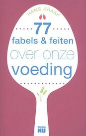 77 fabels & feiten over onze voeding - Hans Kraak (ISBN 9789088030703)