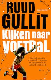 Kijken naar voetbal - Ruud Gullit (ISBN 9789026336058)