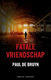 Fatale vriendschap - Paul De Bruyn (ISBN 9789089245700)