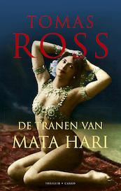 De tranen van Mata Hari - Tomas Ross (ISBN 9789023443445)