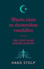 Waarin islam en christendom verschillen - Hans Stolp (ISBN 9789020214475)