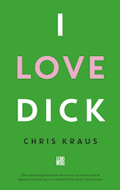 I Love Dick - Chris Kraus (ISBN 9789048845651)