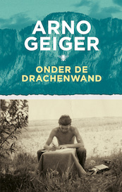 Onder de Drachenwand - Arno Geiger (ISBN 9789403132501)