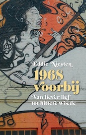 1968 voorbij: Van liever lief tot bittere woede - Eddie Niesten (ISBN 9789059275966)