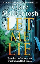 Let Me Lie - Clare Mackintosh (ISBN 9780751564884)