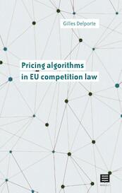 Pricing algorithms in EU competition law - Gilles Delporte (ISBN 9789046610008)