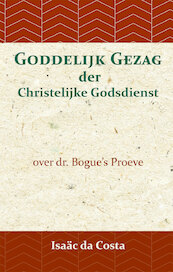 Goddelijk Gezag der Christelijke Godsdienst - Isaäc Da Costa, David Bogue (ISBN 9789057195105)