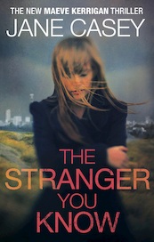 The Stranger You Know - Maeve Kerrigan 4 - Jane Casey (ISBN 9781448117789)