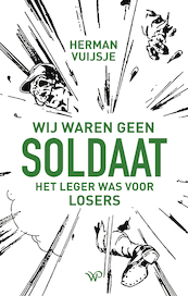 Wij waren geen soldaat - Herman Vuijsje (ISBN 9789464560770)