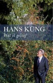 Wat ik geloof - Hans Kung (ISBN 9789025960674)