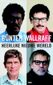 Heerlijke nieuwe wereld - Gunther Wallraff (ISBN 9789026323201)