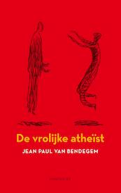 Een vrolijke atheïst - Jean Paul Van Bendegem (ISBN 9789089242204)