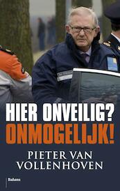 Onveilig hier? Onmogelijk! - Pieter van Vollenhoven (ISBN 9789460036293)