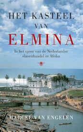Het kasteel van Elmina - Marcel van Engelen (ISBN 9789023477044)