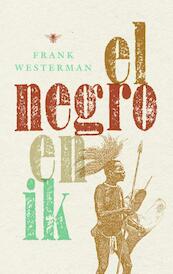 El negro en ik - Frank Westerman (ISBN 9789023479772)