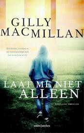Laat me niet alleen - Gilly Macmillan (ISBN 9789026329463)