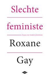 Bad feminist - Roxane Gay (ISBN 9789023495321)