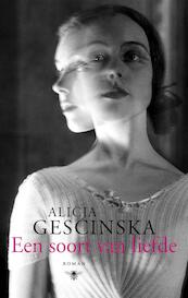 Een soort van liefde - Alicja Gescinska (ISBN 9789023497288)
