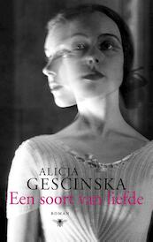 Een soort van liefde - Alicja Gescinska (ISBN 9789023496588)