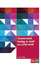 Conservatoir beslag in straf- en civiel recht - E.A.H. Elbers (ISBN 9789012400404)