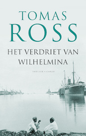 Het verdriet van Wilhelmina - Tomas Ross (ISBN 9789023472629)