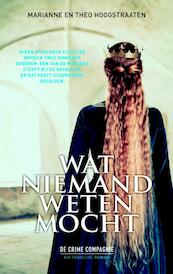 Wat niemand weten mocht - Marianne Hoogstraaten, Theo Hoogstraaten (ISBN 9789461093059)