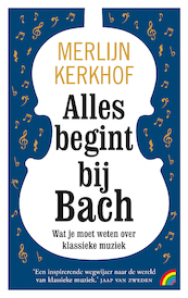 Alles begint bij Bach - Merlijn Kerkhof (ISBN 9789041713568)