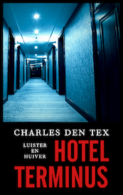 Hotel Terminus - Charles den Tex (ISBN 9789026351495)