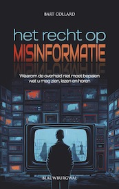 Het recht op misinformatie - Bart Collard (ISBN 9789493340046)
