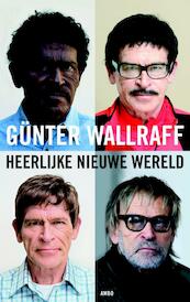 Heerlijke nieuwe wereld - Günther Wallraff (ISBN 9789026323478)