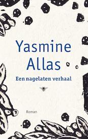 Een nagelaten verhaal - Yasmine Allas (ISBN 9789023442684)