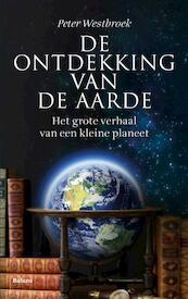 De ontdekking van de Aarde - Peter Westbroek (ISBN 9789460035821)