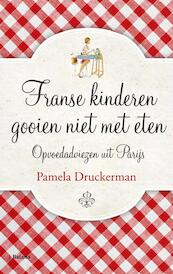 Franse kinderen gooien niet met eten - Pamela Druckerman (ISBN 9789460035913)