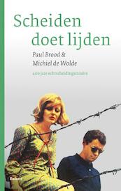 Scheiden doet lijden - Paul Brood, Michiel de Wolde (ISBN 9789460037108)