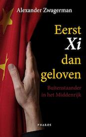 Eerst Xi dan geloven - Alexander Zwagerman (ISBN 9789079399796)