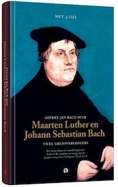 Martin Luther en Johann Sebastian Bach: Twee grensverleggers - Govert Jan Bach (ISBN 9789047622970)