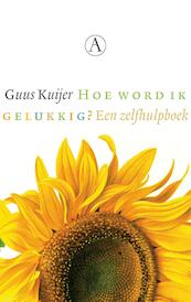 Hoe word ik gelukkig? - Guus Kuijer (ISBN 9789025308216)