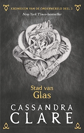 Kronieken van de Onderwereld: Deel 3 Stad van Glas - Cassandra Clare (ISBN 9789048841080)