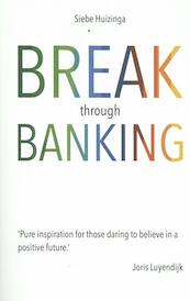 Break through banking - Siebe Huizinga (ISBN 9789492107077)