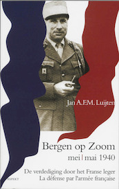 De verdediging van Bergen op Zoom door het Franse leger in mei 1940 - J.A.F.M. Luijten (ISBN 9789059112292)