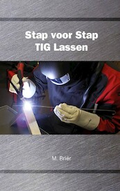 Stap voor Stap TIG Lassen - M. Briër (ISBN 9789079901074)