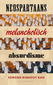 Neospartaans melancholisch absurdisme - Edmond Rinnooy Kan (ISBN 9789038807713)