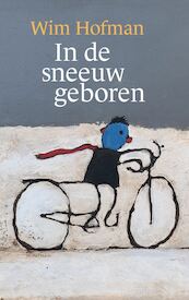 In de sneeuw geboren - Wim Hofman (ISBN 9789493220140)