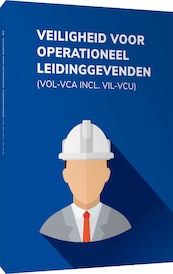 Veiligheid voor Operationeel Leidinggevenden (VOL-VCA) - (ISBN 9789079007530)